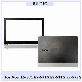 Acer E5-571 E5-571G E5-511G E5-572G Nešiojamas LCD Viršų Atgal Padengti Atveju/Front Bezel Rėmelį